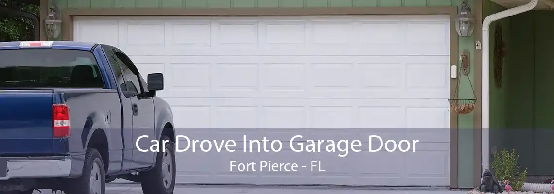 Car Drove Into Garage Door Fort Pierce - FL