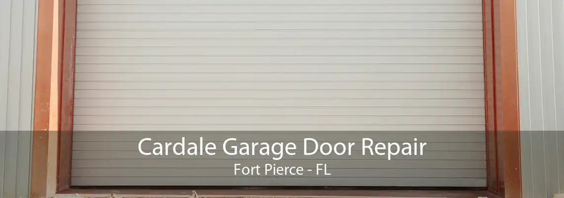 Cardale Garage Door Repair Fort Pierce - FL