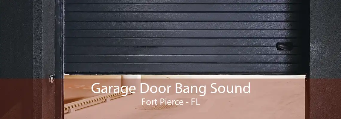 Garage Door Bang Sound Fort Pierce - FL