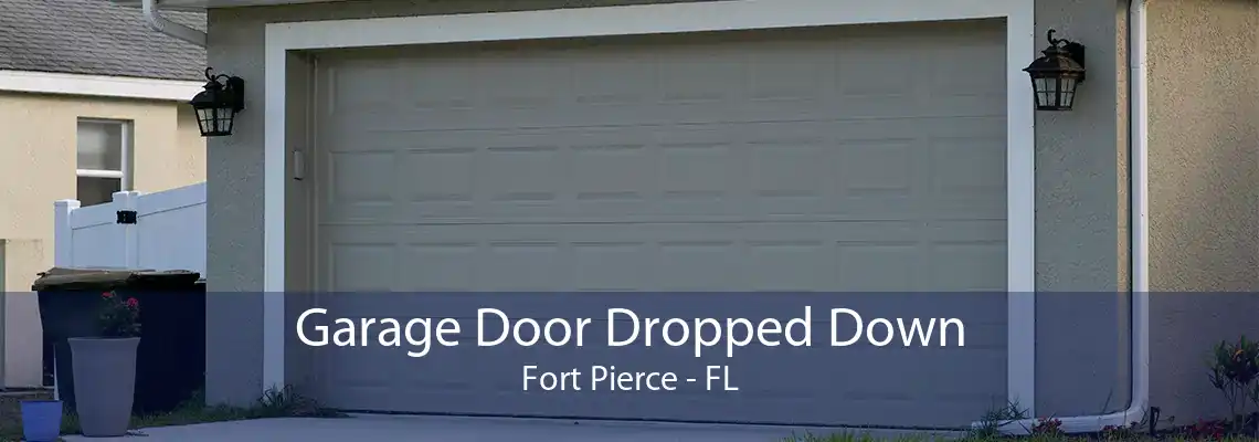 Garage Door Dropped Down Fort Pierce - FL