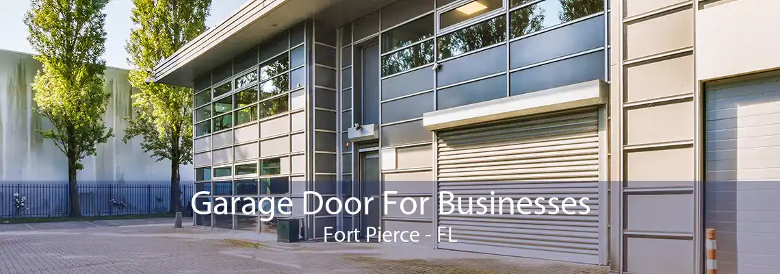 Garage Door For Businesses Fort Pierce - FL