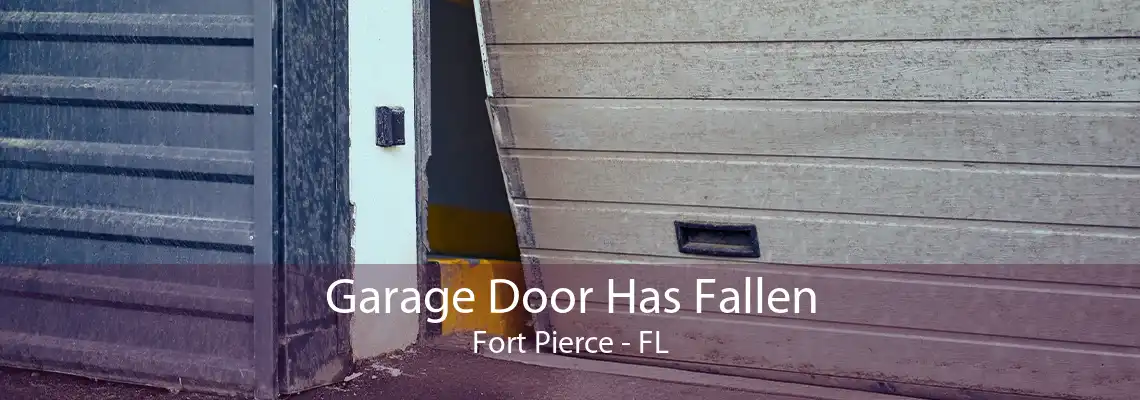 Garage Door Has Fallen Fort Pierce - FL