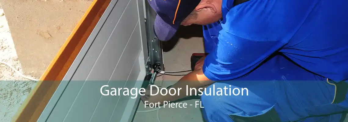 Garage Door Insulation Fort Pierce - FL