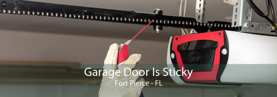 Garage Door Is Sticky Fort Pierce - FL