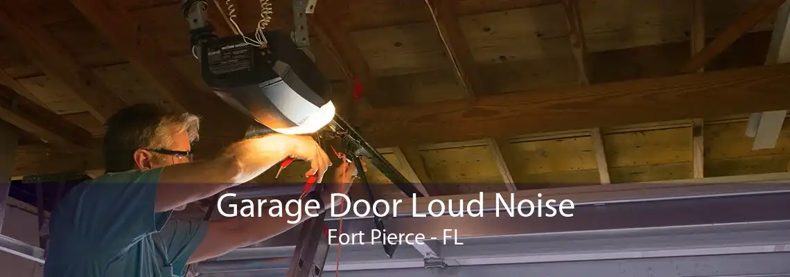 Garage Door Loud Noise Fort Pierce - FL