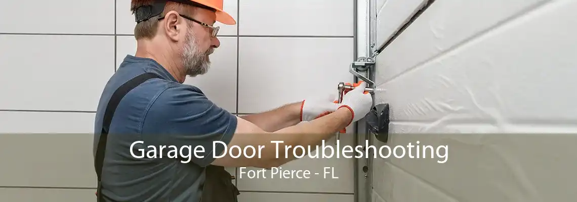 Garage Door Troubleshooting Fort Pierce - FL