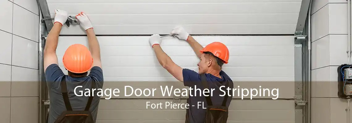 Garage Door Weather Stripping Fort Pierce - FL