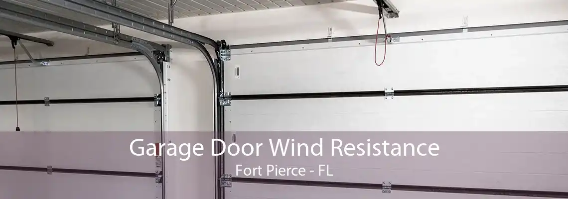 Garage Door Wind Resistance Fort Pierce - FL