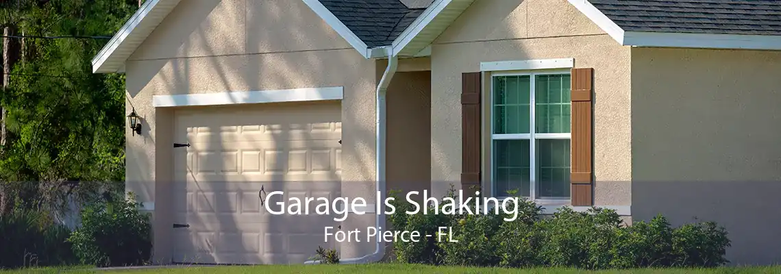 Garage Is Shaking Fort Pierce - FL