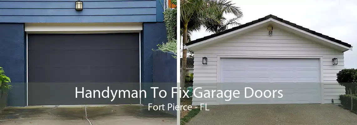 Handyman To Fix Garage Doors Fort Pierce - FL