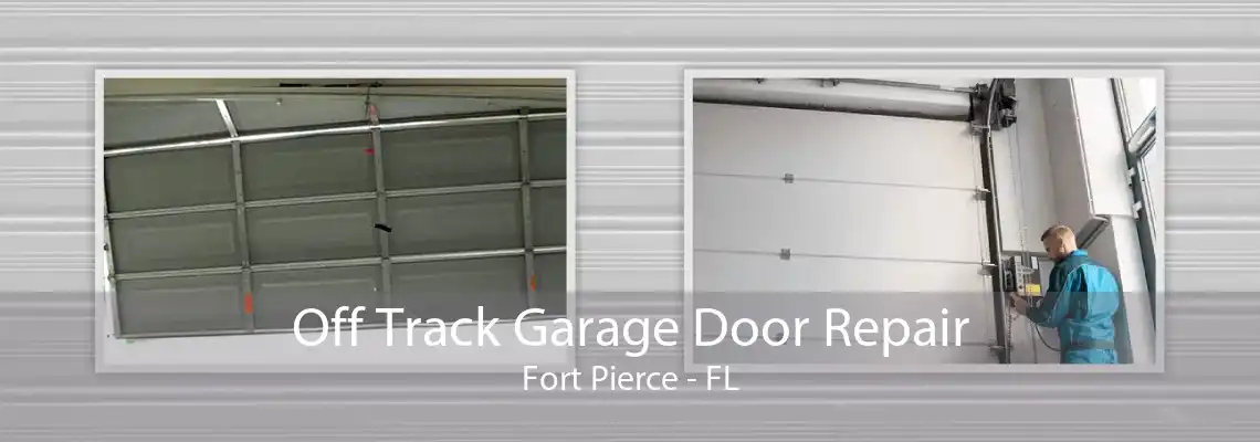 Off Track Garage Door Repair Fort Pierce - FL